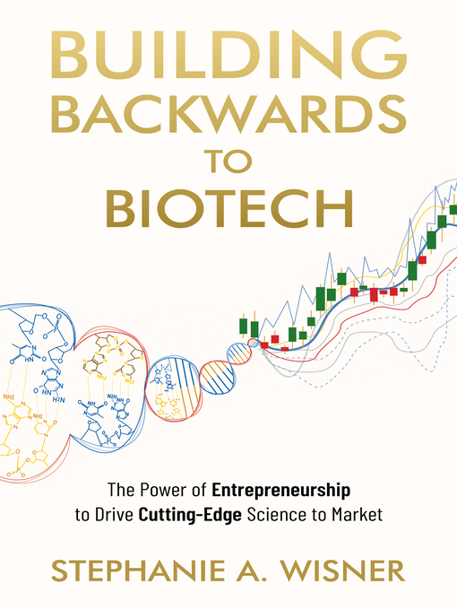 Title details for Building Backwards to Biotech by Stephanie A. Wisner - Wait list